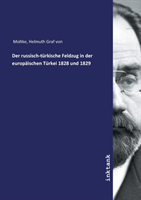 Der russisch-türkische Feldzug in der europäischen Türkei 1828 und 1829