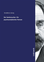 Der Seelensucher. Ein psychoanalytischer Roman