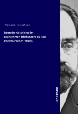 Deutsche Geschichte im neunzehnten Jahrhundert bis zum zweiten Pariser Frieden