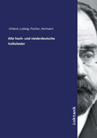 Alte hoch- und niederdeutsche Volkslieder