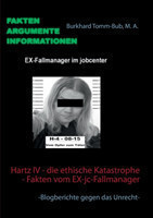 Hartz IV - die ethische Katastrophe - Fakten vom EX-jc-Fallmanager