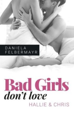 Bad Girls don't love
