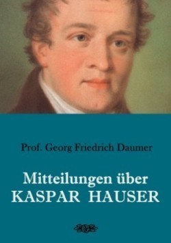 Mitteilungen über Kaspar Hauser