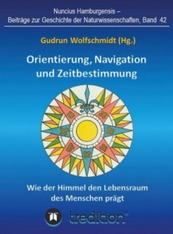 Orientierung, Navigation und Zeitbestimmung - Wie der Himmel den Lebensraum des Menschen prägt