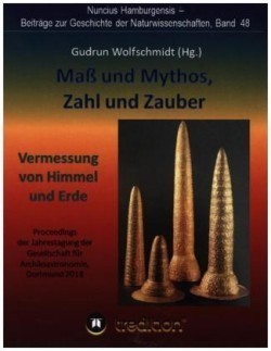 Maß und Mythos, Zahl und Zauber - Die Vermessung von Himmel und Erde