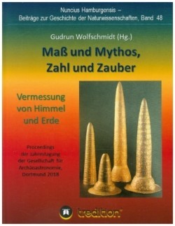 Maß und Mythos, Zahl und Zauber - Die Vermessung von Himmel und Erde