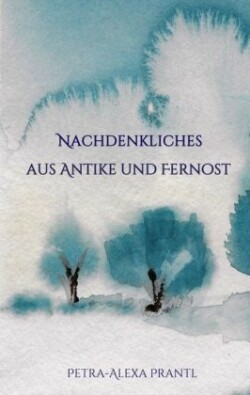 Nachdenkliches aus Antike und Fernost