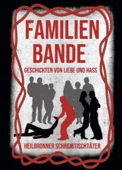 Familienbande - Geschichten von Liebe und Hass