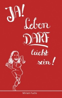 JA! Leben DARF leicht sein!