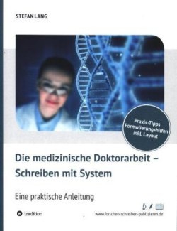 Die medizinische Doktorarbeit - Schreiben mit System