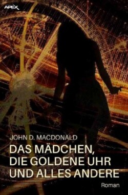 DAS MÄDCHEN, DIE GOLDENE UHR UND ALLES ANDERE