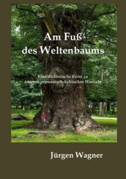 Am Fuß des Weltenbaums