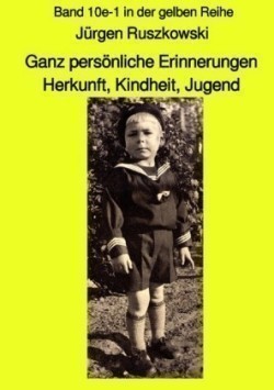 Ganz persönliche Erinnerungen - Herkunft, Kindheit, Jugend - Band 10e-1 in der gelben Reihe