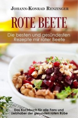 Rote Beete - Die besten und gesündesten Rezepte mir roter Beete