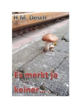 Es merkt ja keiner ...