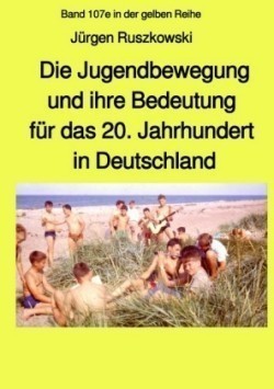 Die Jugendbewegung und ihre Bedeutung für das 20. Jahrhundert in Deutschland