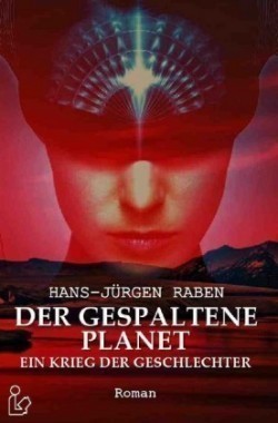 DER GESPALTENE PLANET - EIN KRIEG DER GESCHLECHTER