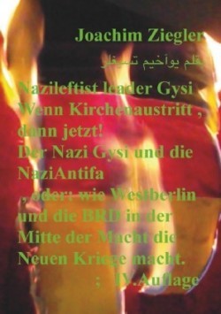 Nazileftist leader Gysi Wenn Kirchenaustritt , dann jetzt! Der Nazi Gysi und die NaziAntifa , IV.Auflage