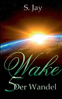 Wake 5 - Der Wandel