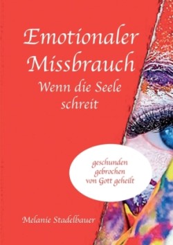 Emotionaler Missbrauch - Wenn die Seele schreit