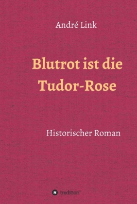 Blutrot ist die Tudor-Rose