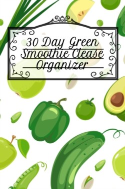 30 Day Green Smoothie Clease Organizer