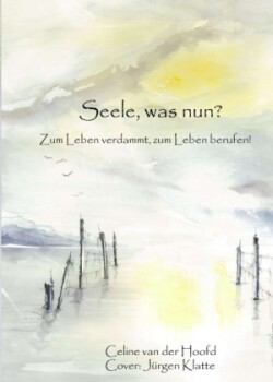 Seele, was nun?