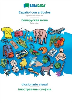 BABADADA, Español con articulos - Belarusian (in cyrillic script), el diccionario visual - visual dictionary (in cyrillic script)