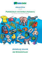 BABADADA, sloven&#269;ina - Plattdüütsch mit Artikel (Holstein), obrázkový slovník - dat Bildwöörbook