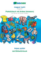 BABADADA, magyar nyelv - Plattdüütsch mit Artikel (Holstein), képes szótár - dat Bildwöörbook