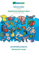 BABADADA, lietuvi&#371; kalba - Español de América Latina, paveiksleli&#371; zodynas - diccionario visual