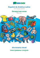 BABADADA, Español de América Latina - Belarusian (in cyrillic script), diccionario visual - visual dictionary (in cyrillic script)