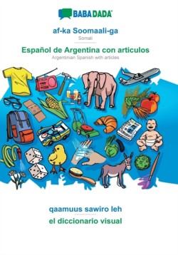 BABADADA, af-ka Soomaali-ga - Espanol de Argentina con articulos, qaamuus sawiro leh - el diccionario visual