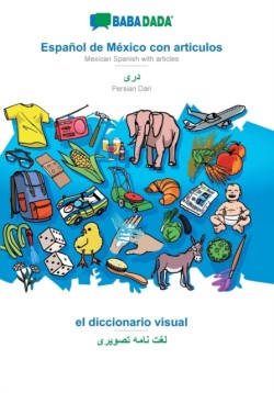 BABADADA, Español de México con articulos - Persian Dari (in arabic script), el diccionario visual - visual dictionary (in arabic script)