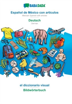 BABADADA, Español de México con articulos - Deutsch, el diccionario visual - Bildwörterbuch