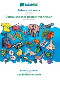 BABADADA, Bahasa Indonesia - Österreichisches Deutsch mit Artikeln, kamus gambar - das Bildwörterbuch