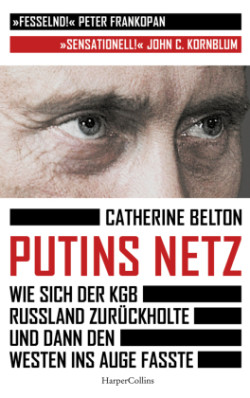 Putins Netz. Wie sich der KGB Russland zurückholte und dann den Westen ins Auge fasste