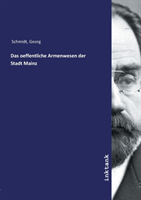 Das oeffentliche Armenwesen der Stadt Mainz