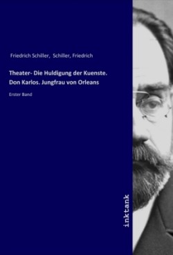 Theater- Die Huldigung der Kuenste. Don Karlos. Jungfrau von Orleans