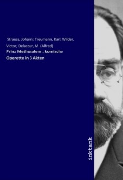 Prinz Methusalem : komische Operette in 3 Akten