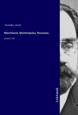 Macchiavel, Montesquieu, Rousseau