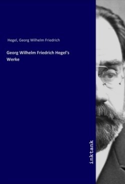 Georg Wilhelm Friedrich Hegel's Werke