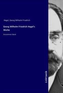 Georg Wilhelm Friedrich Hegel's Werke