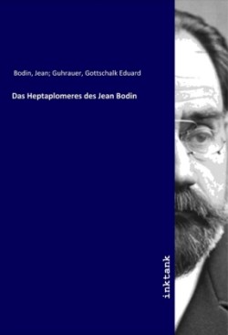 Das Heptaplomeres des Jean Bodin