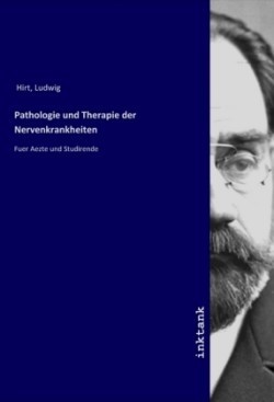 Pathologie und Therapie der Nervenkrankheiten