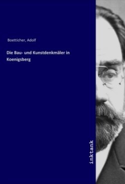 Die Bau- und Kunstdenkmäler in Koenigsberg