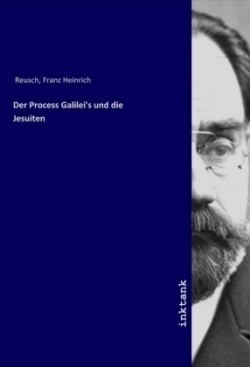 Der Process Galilei's und die Jesuiten