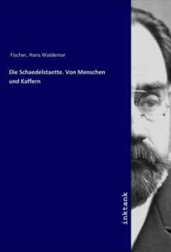 Die Schaedelstaette. Von Menschen und Kaffern