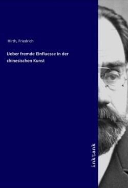 Ueber fremde Einfluesse in der chinesischen Kunst