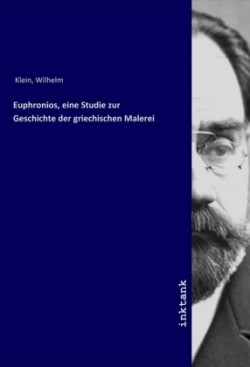 Euphronios, eine Studie zur Geschichte der griechischen Malerei